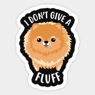 Pomeranian I Don't Give a Fluff Sticker